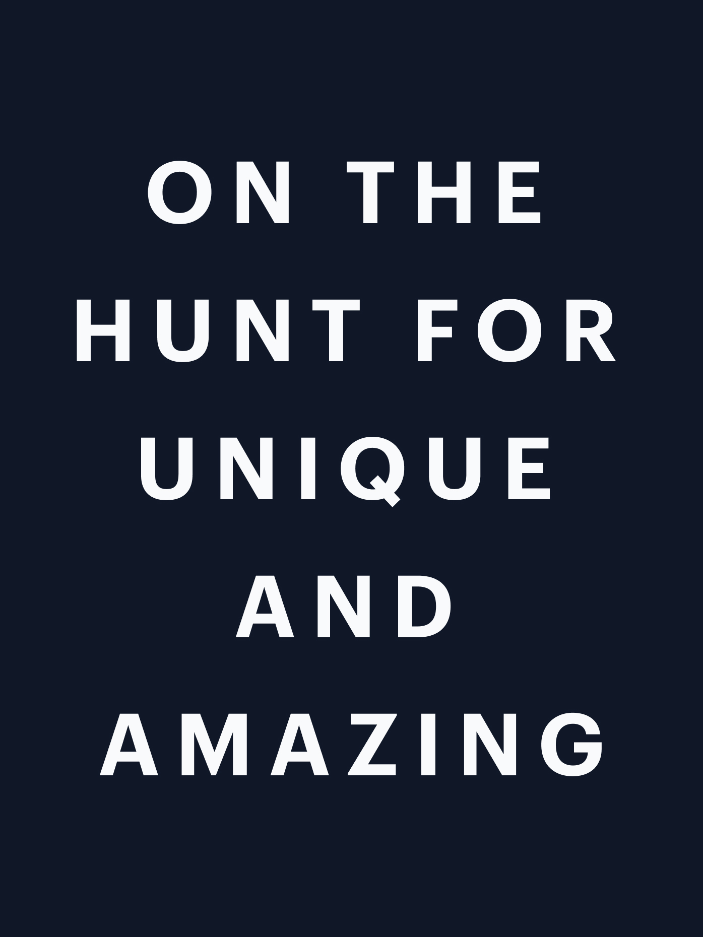 Graphic with the bold text "ON THE HUNT FOR UNIQUE AND AMAZING" on a dark background.