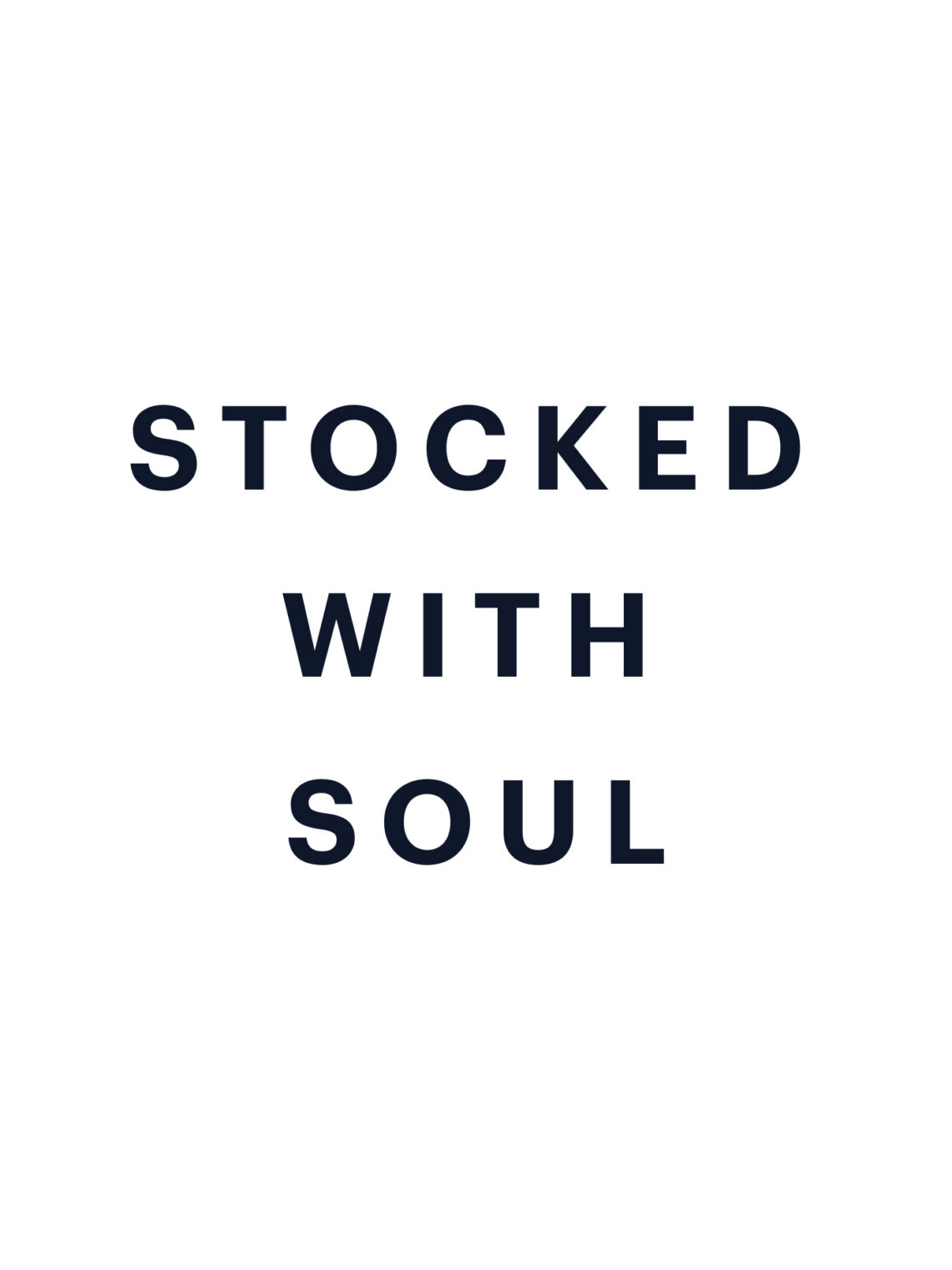 Minimalist text graphic reading "STOCKED WITH SOUL"